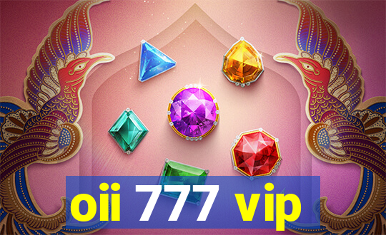 oii 777 vip